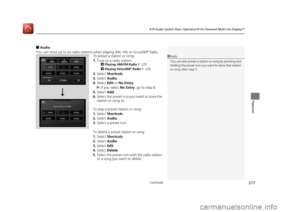 Acura TLX 2017 Owners Manual Continued217
uuAudio System Basic Operation uOn Demand Multi-Use DisplayTM
Features
■Audio
You can store up to six radio stations when playing AM, FM, or SiriusXM ® Radio.
To preset a station or so Acura TLX 2017 Owners Manual Continued217
uuAudio System Basic Operation uOn Demand Multi-Use DisplayTM
Features
■Audio
You can store up to six radio stations when playing AM, FM, or SiriusXM ® Radio.
To preset a station or so
