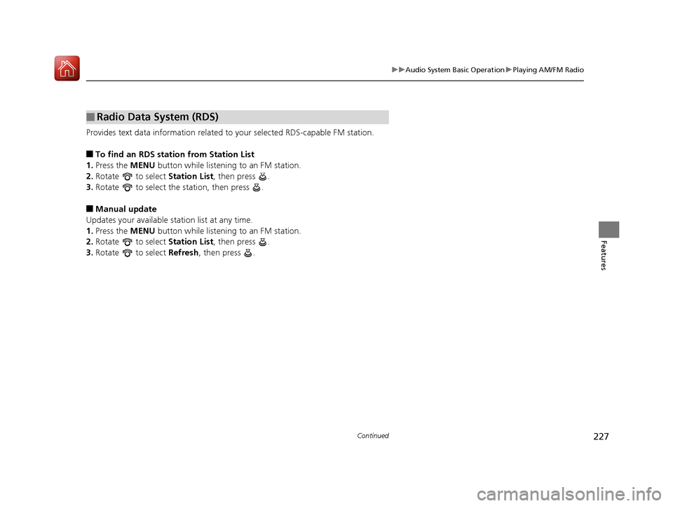 Acura TLX 2017 Owners Manual 227
uuAudio System Basic Operation uPlaying AM/FM Radio
Continued
Features
Provides text data information related to your selected RDS-capable FM station.
■To find an RDS station from Station List
1 Acura TLX 2017 Owners Manual 227
uuAudio System Basic Operation uPlaying AM/FM Radio
Continued
Features
Provides text data information related to your selected RDS-capable FM station.
■To find an RDS station from Station List
1