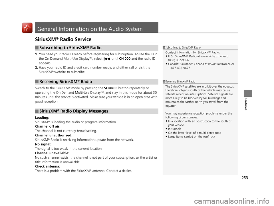 Acura TLX 2017 Owners Manual 253
Features
General Information on the Audio System
SiriusXM® Radio Service
1.You need your radio ID ready before regist ering for subscription. To see the ID in
the On Demand Multi-Use DisplayTM, Acura TLX 2017 Owners Manual 253
Features
General Information on the Audio System
SiriusXM® Radio Service
1.You need your radio ID ready before regist ering for subscription. To see the ID in
the On Demand Multi-Use DisplayTM,