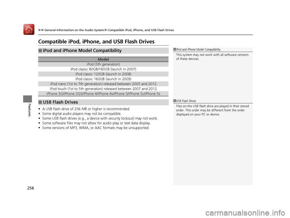 Acura TLX 2017 Owners Manual 256
uuGeneral Information on the Audio System uCompatible iPod, iPhone, and USB Flash Drives
Features
Compatible iPod, iPhone, and USB Flash Drives
• A USB flash drive of 256 MB or higher is recomme Acura TLX 2017 Owners Manual 256
uuGeneral Information on the Audio System uCompatible iPod, iPhone, and USB Flash Drives
Features
Compatible iPod, iPhone, and USB Flash Drives
• A USB flash drive of 256 MB or higher is recomme