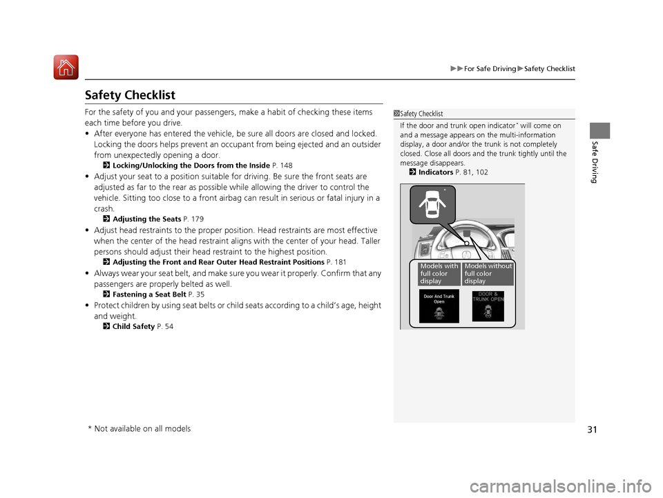 Acura TLX 2017  Owners Manual 31
uuFor Safe Driving uSafety Checklist
Safe Driving
Safety Checklist
For the safety of you and your passengers, make a habit of checking these items 
each time before you drive.
• After everyone ha