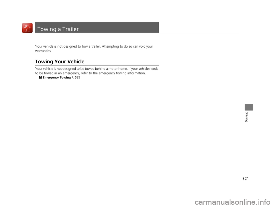 Acura TLX 2017 Owners Manual 321
Driving
Towing a Trailer
Your vehicle is not designed to tow a trailer. Attempting to do so can void your
warranties.
Towing Your Vehicle
Your vehicle is not designed to be towed behind a motor h Acura TLX 2017 Owners Manual 321
Driving
Towing a Trailer
Your vehicle is not designed to tow a trailer. Attempting to do so can void your
warranties.
Towing Your Vehicle
Your vehicle is not designed to be towed behind a motor h