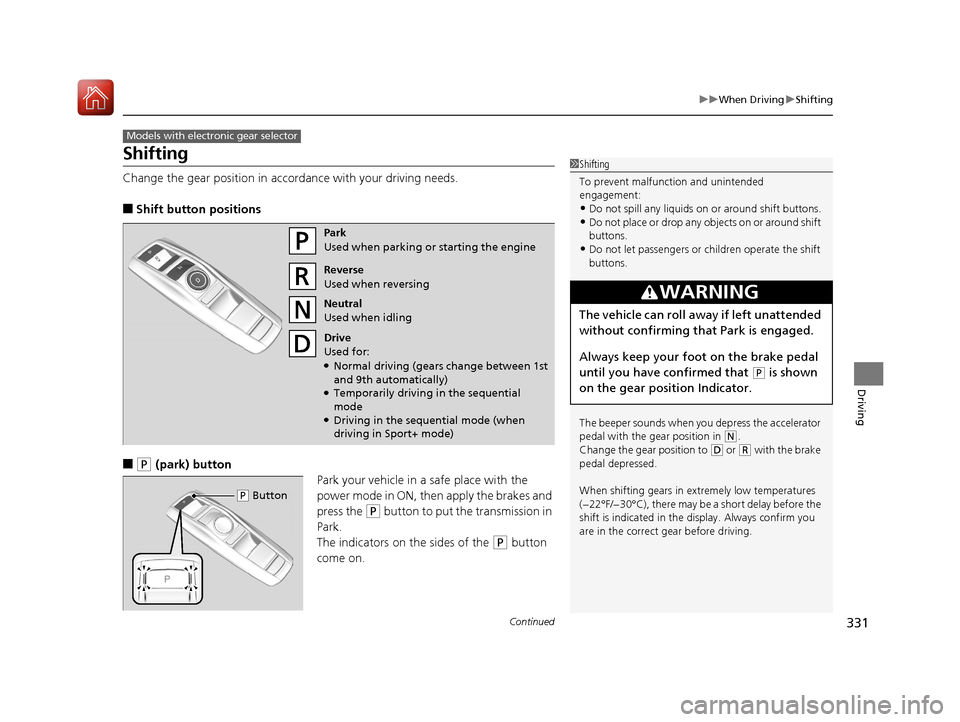Acura TLX 2017 Manual PDF 331
uuWhen Driving uShifting
Continued
Driving
Shifting
Change the gear position in accordance with your driving needs.
■Shift button positions
■(P (park) button
Park your vehicle in a safe place Acura TLX 2017 Manual PDF 331
uuWhen Driving uShifting
Continued
Driving
Shifting
Change the gear position in accordance with your driving needs.
■Shift button positions
■(P (park) button
Park your vehicle in a safe place