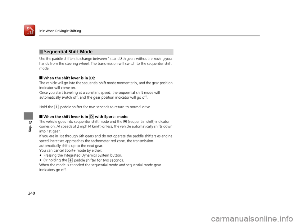 Acura TLX 2017 Manual PDF 340
uuWhen Driving uShifting
Driving
Use the paddle shifters to change between 1st and 8th gears without removing your
hands from the steering wheel. The transmissio n will switch to the sequential s Acura TLX 2017 Manual PDF 340
uuWhen Driving uShifting
Driving
Use the paddle shifters to change between 1st and 8th gears without removing your
hands from the steering wheel. The transmissio n will switch to the sequential s