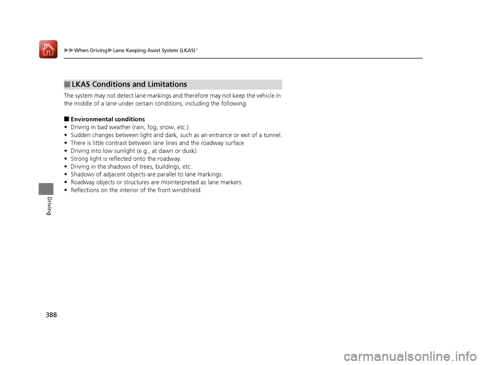 Acura TLX 2017 Owners Manual 388
uuWhen Driving uLane Keeping Assist System (LKAS)*
Driving
The system may not detect lane markings and therefore may not keep the vehicle in
the middle of a lane under certain conditions, includ Acura TLX 2017 Owners Manual 388
uuWhen Driving uLane Keeping Assist System (LKAS)*
Driving
The system may not detect lane markings and therefore may not keep the vehicle in
the middle of a lane under certain conditions, includ