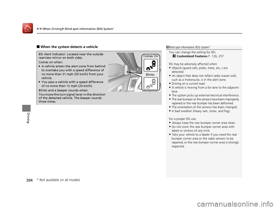 Acura TLX 2017 User Guide uuWhen Driving uBlind spot information (BSI) System*
394
Driving
■When the system detects a vehicle1Blind spot inform ation (BSI) System*
You can change the setting for BSI.
2 Customized Features  P