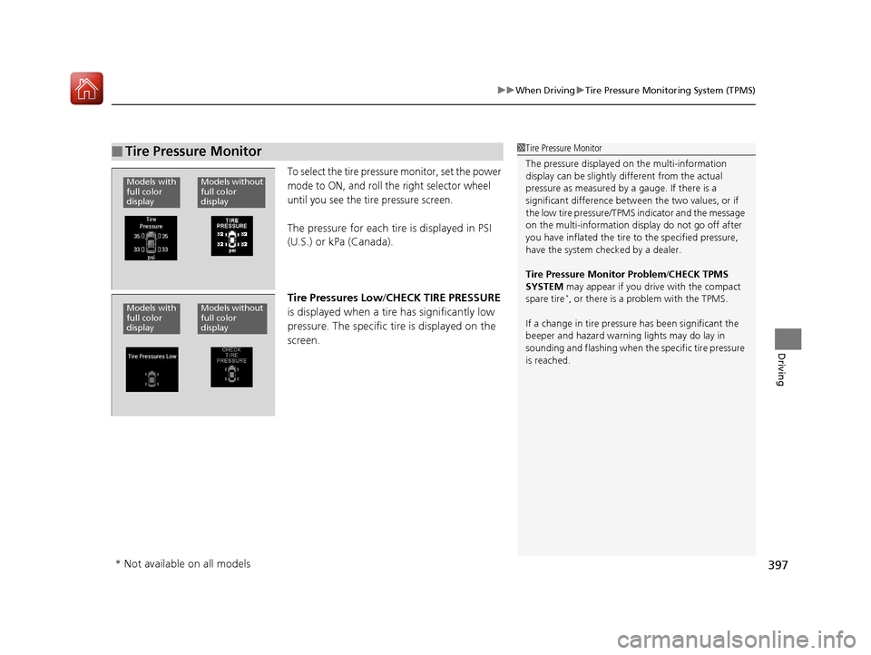 Acura TLX 2017  Owners Manual 397
uuWhen Driving uTire Pressure Monitoring System (TPMS)
Driving
To select the tire pressure monitor, set the power 
mode to ON, and roll the right selector wheel 
until you see the tire pressure sc