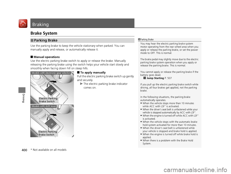 Acura TLX 2017 Manual Online 400
Driving
Braking
Brake System
Use the parking brake to keep the vehicle stationary when parked. You can
manually apply and release, or automatically release it.
■Manual operations
Use the electr Acura TLX 2017 Manual Online 400
Driving
Braking
Brake System
Use the parking brake to keep the vehicle stationary when parked. You can
manually apply and release, or automatically release it.
■Manual operations
Use the electr