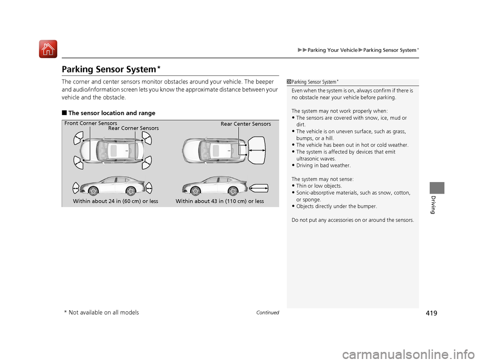 Acura TLX 2017 Owners Manual 419
uuParking Your Vehicle uParking Sensor System*
Continued
Driving
Parking Sensor System*
The corner and center sensors monitor obst acles around your vehicle. The beeper
and audio/information scre Acura TLX 2017 Owners Manual 419
uuParking Your Vehicle uParking Sensor System*
Continued
Driving
Parking Sensor System*
The corner and center sensors monitor obst acles around your vehicle. The beeper
and audio/information scre
