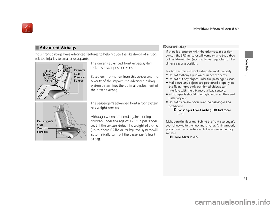 Acura TLX 2017 Service Manual 45
uuAirbags uFront Airbags (SRS)
Safe DrivingYour front airbags have advanced features to help reduce the likelihood of airbag 
related injuries to smaller occupants.
The driver’s advanced front ai