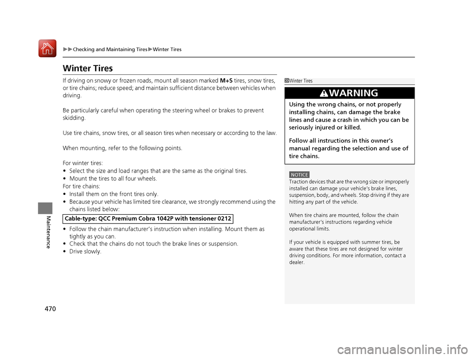 Acura TLX 2017 Owners Manual 470
uuChecking and Maintaining Tires uWinter Tires
Maintenance
Winter Tires
If driving on snowy or frozen roads, mount all season marked M+S tires, snow tires,
or tire chains; reduce speed; and main Acura TLX 2017 Owners Manual 470
uuChecking and Maintaining Tires uWinter Tires
Maintenance
Winter Tires
If driving on snowy or frozen roads, mount all season marked M+S tires, snow tires,
or tire chains; reduce speed; and main