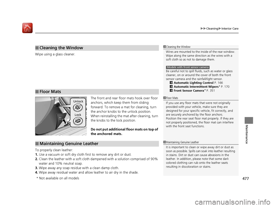 Acura TLX 2017 Owners Manual 477
uuCleaning uInterior Care
Maintenance
Wipe using a glass cleaner.
The front and rear floor mats hook over floor
anchors, which keep them from sliding
forward. To remove a mat for cleaning, turn Acura TLX 2017 Owners Manual 477
uuCleaning uInterior Care
Maintenance
Wipe using a glass cleaner.
The front and rear floor mats hook over floor
anchors, which keep them from sliding
forward. To remove a mat for cleaning, turn