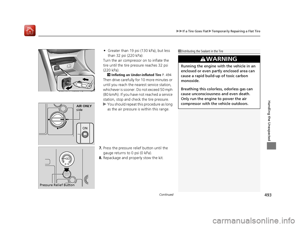 Acura TLX 2017 Owners Manual Continued493
uuIf a Tire Goes Flat uTemporarily Repairing a Flat Tire
Handling the Unexpected
• Greater than 19 psi (130 kPa), but less
than 32 psi (220 kPa):
Turn the air compressor on to inflate Acura TLX 2017 Owners Manual Continued493
uuIf a Tire Goes Flat uTemporarily Repairing a Flat Tire
Handling the Unexpected
• Greater than 19 psi (130 kPa), but less
than 32 psi (220 kPa):
Turn the air compressor on to inflate