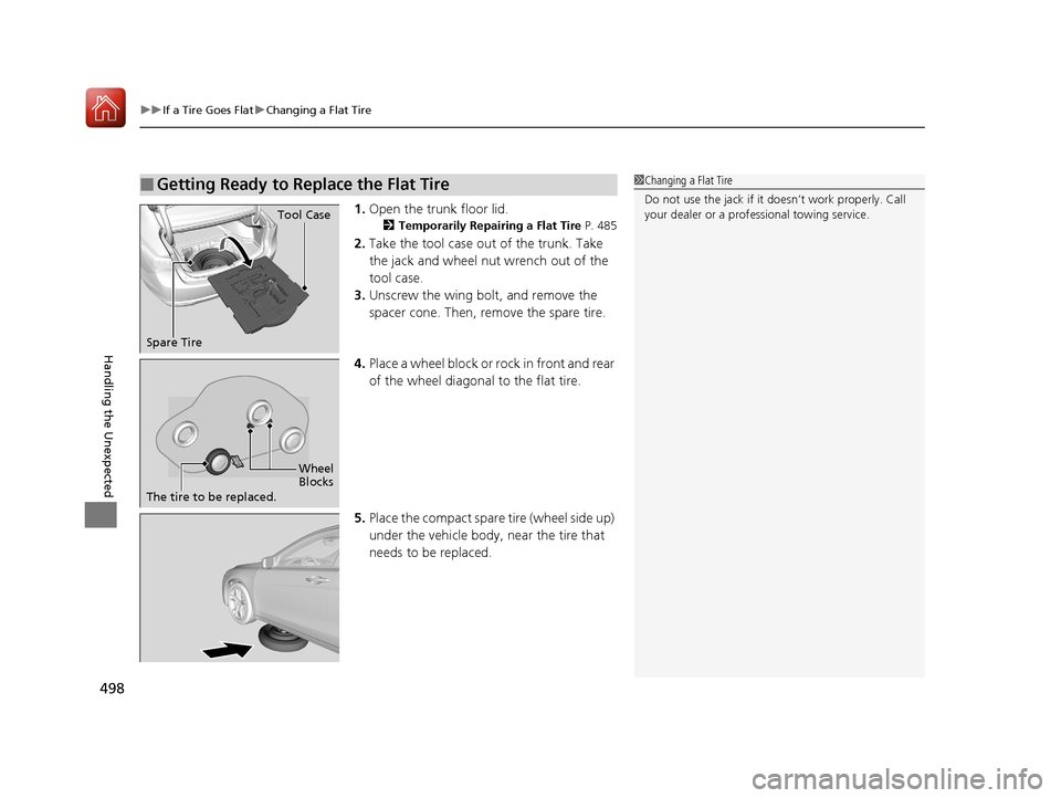 Acura TLX 2017  Owners Manual uuIf a Tire Goes Flat uChanging a Flat Tire
498
Handling the Unexpected
1. Open the trunk floor lid.
2 Temporarily Repairing a Flat Tire P. 485
2.Take the tool case out of the trunk. Take 
the jack an