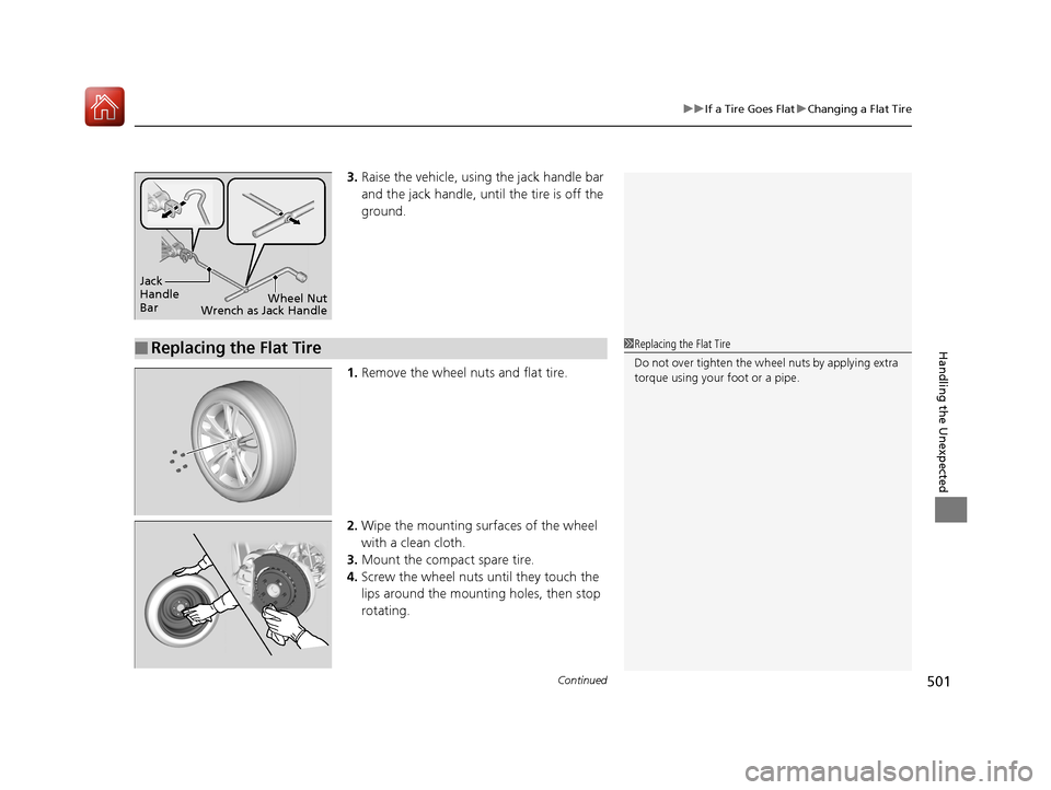 Acura TLX 2017 Owners Manual Continued501
uuIf a Tire Goes Flat uChanging a Flat Tire
Handling the Unexpected
3. Raise the vehicle, using the jack handle bar
and the jack handle, until the tire is off the
ground.
1. Remove the Acura TLX 2017 Owners Manual Continued501
uuIf a Tire Goes Flat uChanging a Flat Tire
Handling the Unexpected
3. Raise the vehicle, using the jack handle bar
and the jack handle, until the tire is off the
ground.
1. Remove the