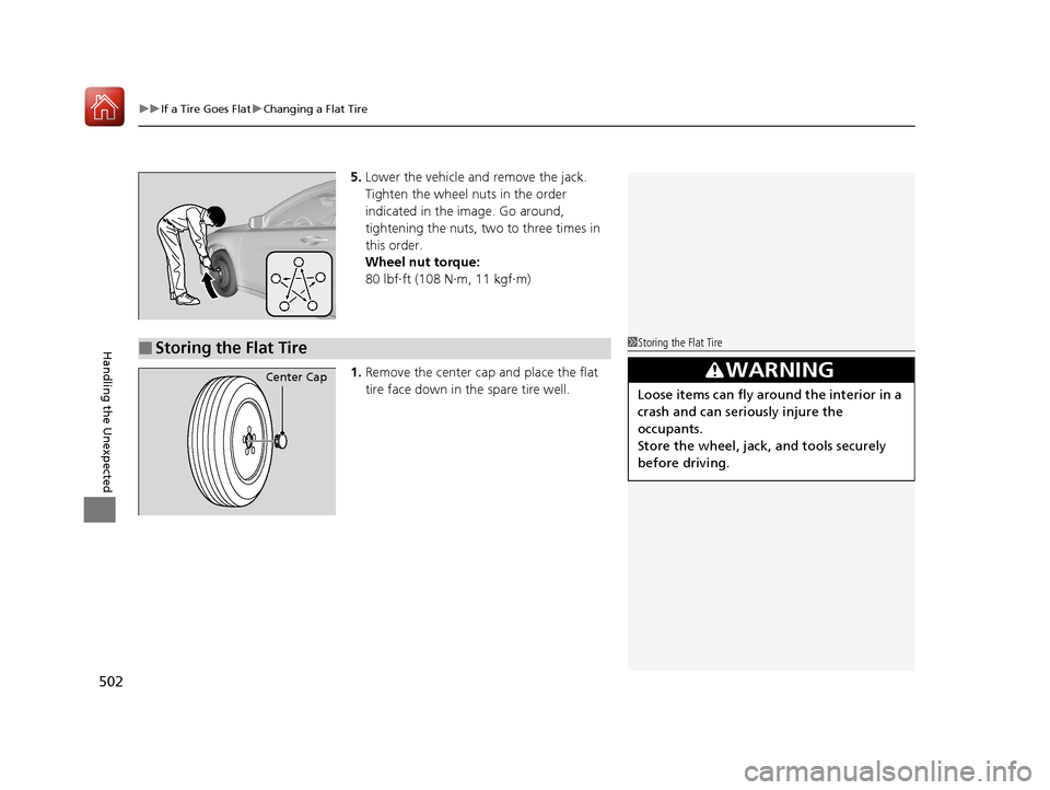 Acura TLX 2017 Owners Manual uuIf a Tire Goes Flat uChanging a Flat Tire
502
Handling the Unexpected
5. Lower the vehicle and remove the jack.
Tighten the wheel nuts in the order
indicated in the image. Go around,
tightening t Acura TLX 2017 Owners Manual uuIf a Tire Goes Flat uChanging a Flat Tire
502
Handling the Unexpected
5. Lower the vehicle and remove the jack.
Tighten the wheel nuts in the order
indicated in the image. Go around,
tightening t