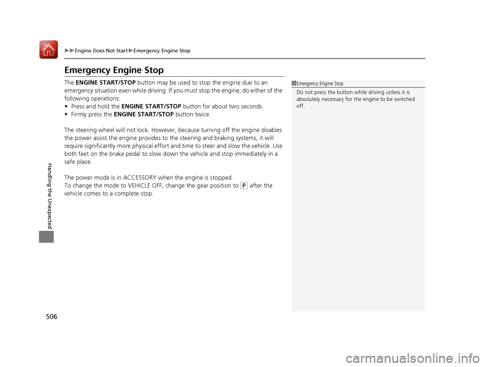 Acura TLX 2017 Owners Guide 506
uuEngine Does Not Start uEmergency Engine Stop
Handling the Unexpected
Emergency Engine Stop
The ENGINE START/STOP button may be used to st op the engine due to an
emergency situation even whil Acura TLX 2017 Owners Guide 506
uuEngine Does Not Start uEmergency Engine Stop
Handling the Unexpected
Emergency Engine Stop
The ENGINE START/STOP button may be used to st op the engine due to an
emergency situation even whil