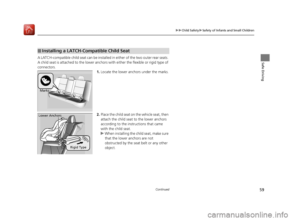 Acura TLX 2017 Workshop Manual 59
uuChild Safety uSafety of Infants and Small Children
Continued
Safe DrivingA LATCH-compatible child seat can be installe d in either of the two outer rear seats.
A child seat is attached to th e l Acura TLX 2017 Workshop Manual 59
uuChild Safety uSafety of Infants and Small Children
Continued
Safe DrivingA LATCH-compatible child seat can be installe d in either of the two outer rear seats.
A child seat is attached to th e l