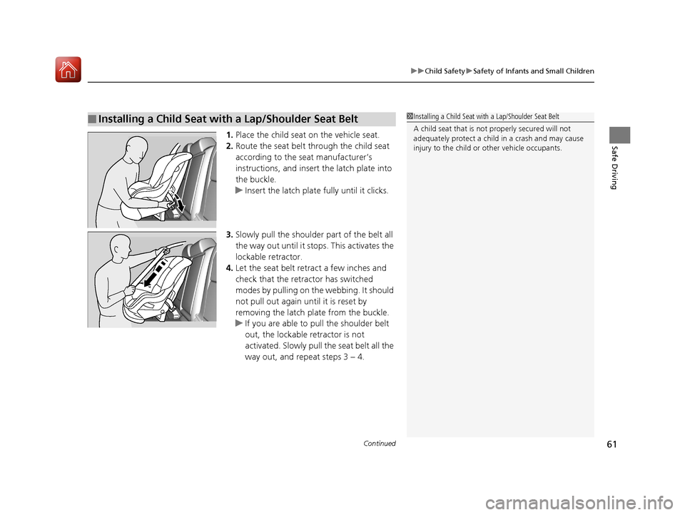 Acura TLX 2017 Repair Manual Continued61
uuChild Safety uSafety of Infants and Small Children
Safe Driving1. Place the child seat on the vehicle seat.
2. Route the seat belt through the child seat
according to the seat manufactu Acura TLX 2017 Repair Manual Continued61
uuChild Safety uSafety of Infants and Small Children
Safe Driving1. Place the child seat on the vehicle seat.
2. Route the seat belt through the child seat
according to the seat manufactu