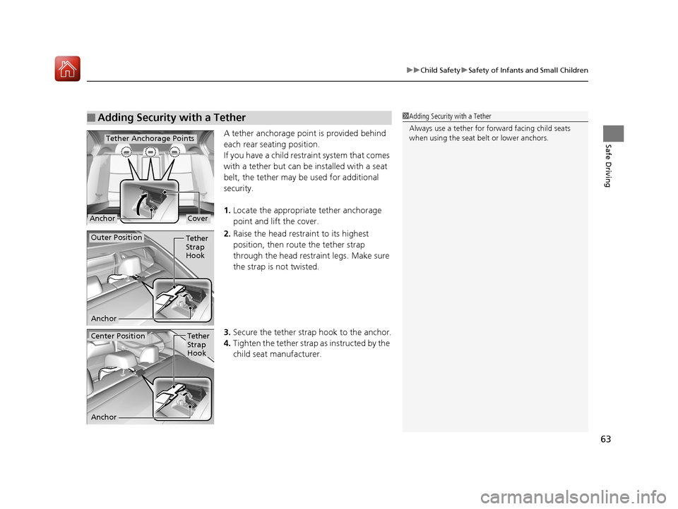 Acura TLX 2017 Repair Manual 63
uuChild Safety uSafety of Infants and Small Children
Safe DrivingA tether anchorage point is provided behind
each rear seating position.
If you have a child restraint system that comes
with a tet Acura TLX 2017 Repair Manual 63
uuChild Safety uSafety of Infants and Small Children
Safe DrivingA tether anchorage point is provided behind
each rear seating position.
If you have a child restraint system that comes
with a tet