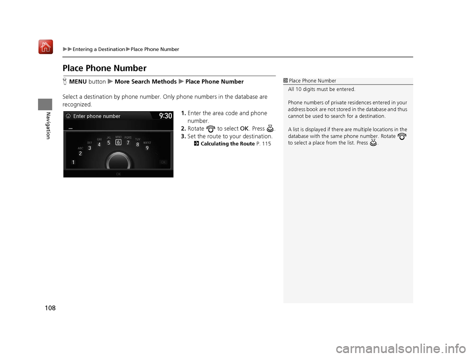 Acura TLX 2017 Navigation Manual 108
uuEntering a Destination uPlace Phone Number
Navigation
Place Phone Number
H MENU button uMore Search Methods uPlace Phone Number
Select a destination by phone number. Only phone numbers in the d Acura TLX 2017 Navigation Manual 108
uuEntering a Destination uPlace Phone Number
Navigation
Place Phone Number
H MENU button uMore Search Methods uPlace Phone Number
Select a destination by phone number. Only phone numbers in the d