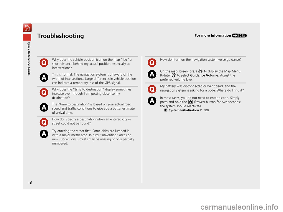 Acura TLX 2017 Navigation Manual 16
Quick Reference GuideTroubleshootingFor more Information (P283)
Why does the vehicle position icon on the map “lag” a
short distance behind my actual position, especially at
intersections?
Th Acura TLX 2017 Navigation Manual 16
Quick Reference GuideTroubleshootingFor more Information (P283)
Why does the vehicle position icon on the map “lag” a
short distance behind my actual position, especially at
intersections?
Th