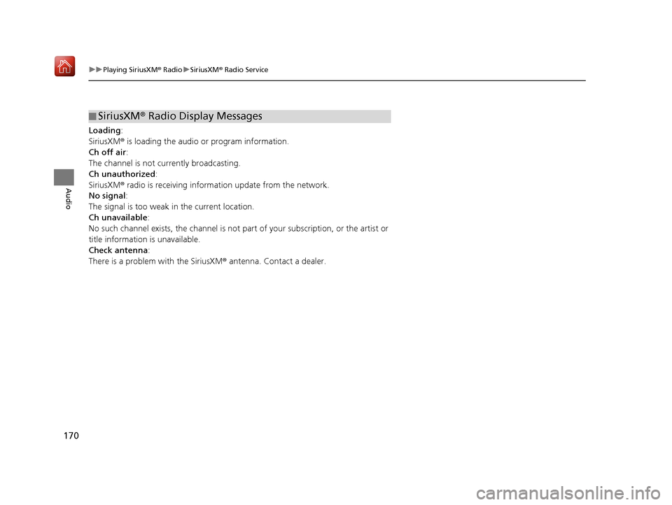 Acura TLX 2017  Navigation Manual 170
uuPlaying SiriusXM ® Radio uSiriusXM ® Radio Service
Audio
Loading :
SiriusXM ® is loading the audio or program information.
Ch off air :
The channel is not currently broadcasting.
Ch unauthori