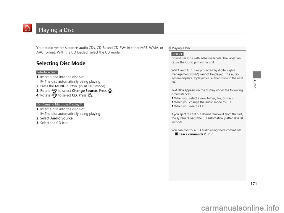 Acura TLX 2017 Navigation Manual 171
Audio
Playing a Disc
Your audio system supports audio CDs, CD-Rs and CD-RWs in either MP3, WMA, or
AAC format. With the CD loaded, select the CD mode.
Selecting Disc Mode
1.Insert a disc into th Acura TLX 2017 Navigation Manual 171
Audio
Playing a Disc
Your audio system supports audio CDs, CD-Rs and CD-RWs in either MP3, WMA, or
AAC format. With the CD loaded, select the CD mode.
Selecting Disc Mode
1.Insert a disc into th
