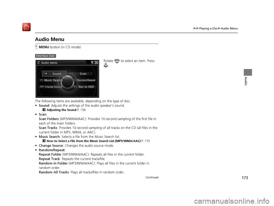 Acura TLX 2017 Navigation Manual 173
uuPlaying a Disc uAudio Menu
Continued
Audio
Audio Menu
H MENU button (in CD mode)
Rotate to select an item. Press .
The following items are available, depending on the type of disc:
• Sound Acura TLX 2017 Navigation Manual 173
uuPlaying a Disc uAudio Menu
Continued
Audio
Audio Menu
H MENU button (in CD mode)
Rotate to select an item. Press .
The following items are available, depending on the type of disc:
• Sound