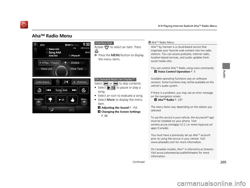 Acura TLX 2017  Navigation Manual 205
uuPlaying Internet Radio uAhaTM Radio Menu
Continued
Audio
AhaTM Radio Menu
Rotate   to select an item. Press 
.
u Press the  MENU button to display 
the menu items.
Select   or   to skip contents