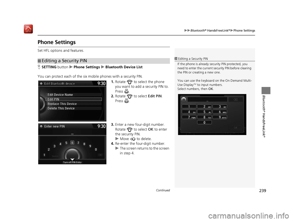 Acura TLX 2017  Navigation Manual 239
uuBluetooth ® HandsFreeLink ®u Phone Settings
Continued
Bluetooth ® HandsFreeLink ®
Phone Settings
Set HFL options and features.
HSETTING  buttonuPhone Settings uBluetooth Device List
You can 