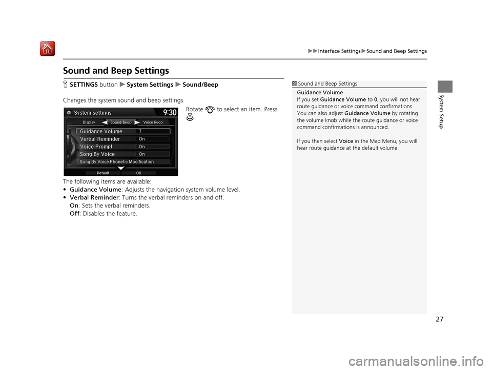 Acura TLX 2017  Navigation Manual 27
uuInterface Settings uSound and Beep Settings
System Setup
Sound and Beep Settings
H SETTINGS button uSystem Settings uSound/Beep
Changes the system sound and beep settings. Rotate   to select an i