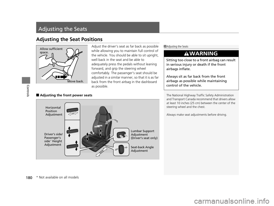 Acura TLX 2016 Owners Manual 180
Controls
Adjusting the Seats
Adjusting the Seat Positions
Adjust the driver’s seat as far back as possible
while allowing you to maintain full control of
the vehicle. You should be able to sit Acura TLX 2016 Owners Manual 180
Controls
Adjusting the Seats
Adjusting the Seat Positions
Adjust the driver’s seat as far back as possible
while allowing you to maintain full control of
the vehicle. You should be able to sit