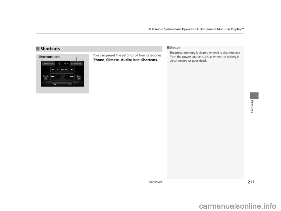 Acura TLX 2016 Owners Manual Continued217
uuAudio System Basic Operation uOn Demand Multi-Use DisplayTM
Features
You can preset the settings of four categories
(Phone , Climate , Audio ) from Shortcuts .
■Shortcuts1Shortcuts
Acura TLX 2016 Owners Manual Continued217
uuAudio System Basic Operation uOn Demand Multi-Use DisplayTM
Features
You can preset the settings of four categories
(Phone , Climate , Audio ) from Shortcuts .
■Shortcuts1Shortcuts