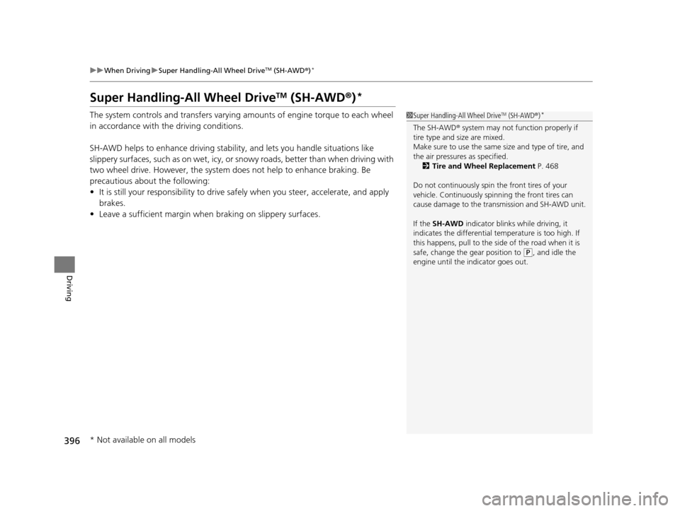 Acura TLX 2016 Owners Manual 396
uuWhen Driving uSuper Handling-All Wheel DriveTM (SH-AWD ®)*
Driving
Super Handling-All Wheel DriveTM (SH-AWD® )*
The system controls and transfers varying amounts of engine torque to each whee Acura TLX 2016 Owners Manual 396
uuWhen Driving uSuper Handling-All Wheel DriveTM (SH-AWD ®)*
Driving
Super Handling-All Wheel DriveTM (SH-AWD® )*
The system controls and transfers varying amounts of engine torque to each whee