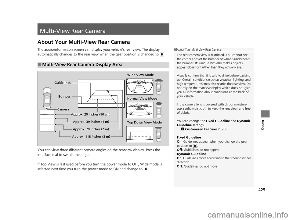 Acura TLX 2016 Owners Manual 425
Driving
Multi-View Rear Camera
About Your Multi-View Rear Camera
The audio/information screen can display your vehicle’s rear view. The display
automatically changes to the rear view when the g Acura TLX 2016 Owners Manual 425
Driving
Multi-View Rear Camera
About Your Multi-View Rear Camera
The audio/information screen can display your vehicle’s rear view. The display
automatically changes to the rear view when the g