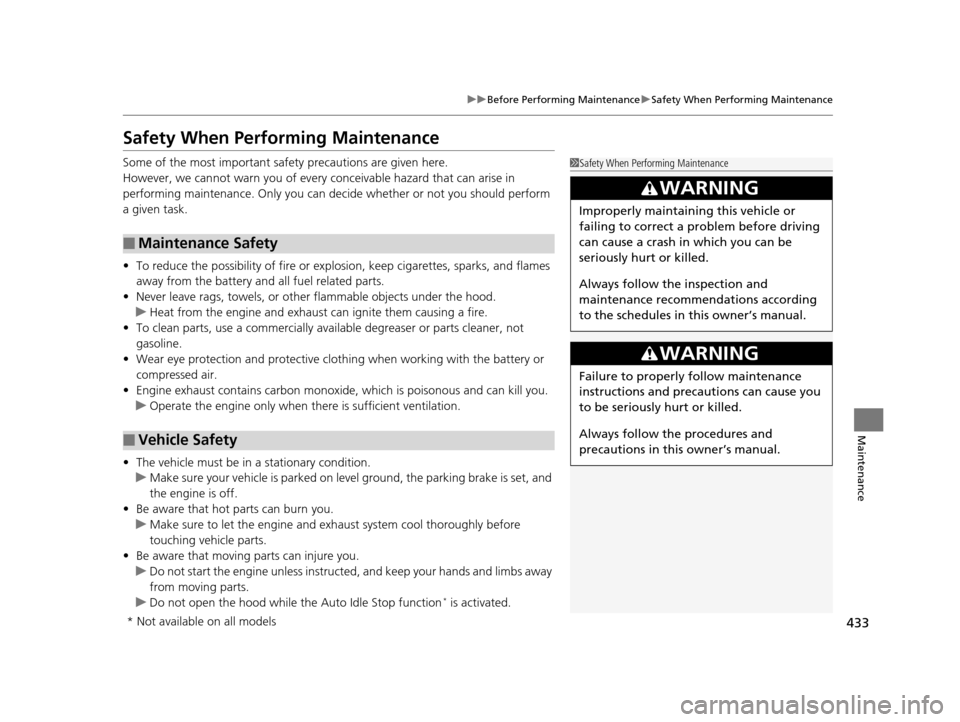 Acura TLX 2016 Service Manual 433
uuBefore Performing Maintenance uSafety When Performing Maintenance
Maintenance
Safety When Performing Maintenance
Some of the most important safe ty precautions are given here.
However, we cannot Acura TLX 2016 Service Manual 433
uuBefore Performing Maintenance uSafety When Performing Maintenance
Maintenance
Safety When Performing Maintenance
Some of the most important safe ty precautions are given here.
However, we cannot
