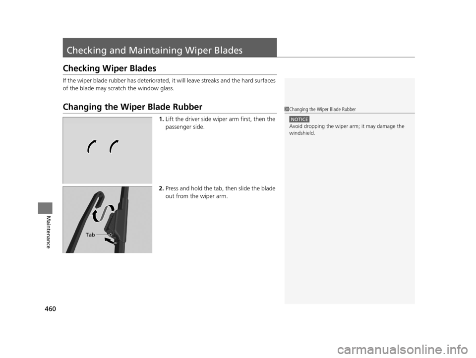 Acura TLX 2016 Owners Manual 460
Maintenance
Checking and Maintaining Wiper Blades
Checking Wiper Blades
If the wiper blade rubber has deteriorated, it will leave streaks and the hard surfaces
of the blade may scratch the windo Acura TLX 2016 Owners Manual 460
Maintenance
Checking and Maintaining Wiper Blades
Checking Wiper Blades
If the wiper blade rubber has deteriorated, it will leave streaks and the hard surfaces
of the blade may scratch the windo