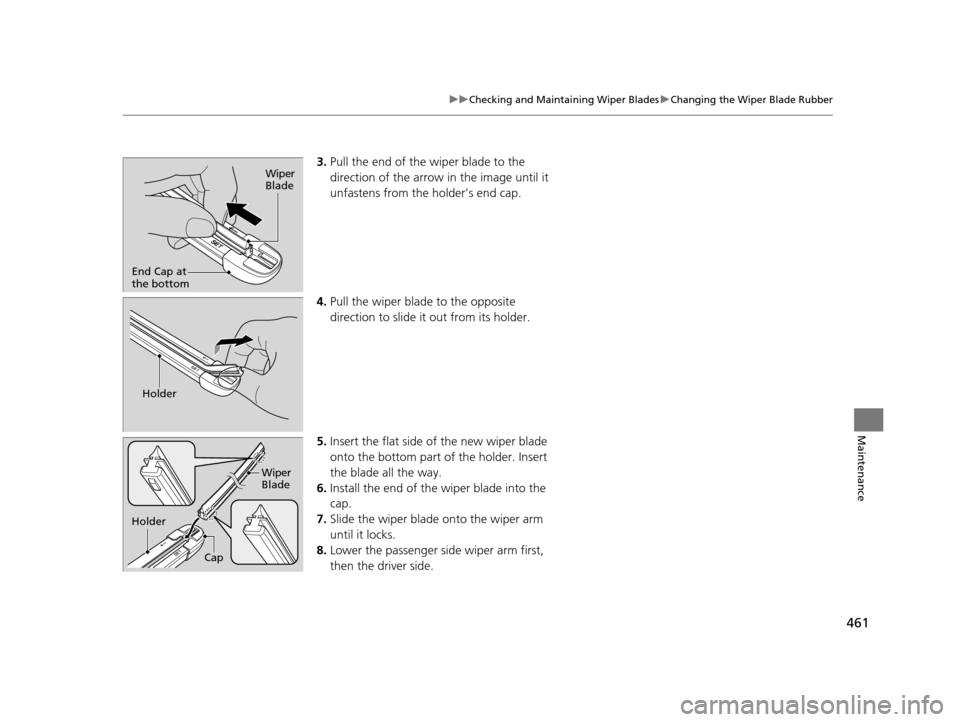 Acura TLX 2016 Owners Manual 461
uuChecking and Maintaining Wiper Blades uChanging the Wiper Blade Rubber
Maintenance
3. Pull the end of the wiper blade to the
direction of the arrow in the image until it
unfastens from the hol Acura TLX 2016 Owners Manual 461
uuChecking and Maintaining Wiper Blades uChanging the Wiper Blade Rubber
Maintenance
3. Pull the end of the wiper blade to the
direction of the arrow in the image until it
unfastens from the hol