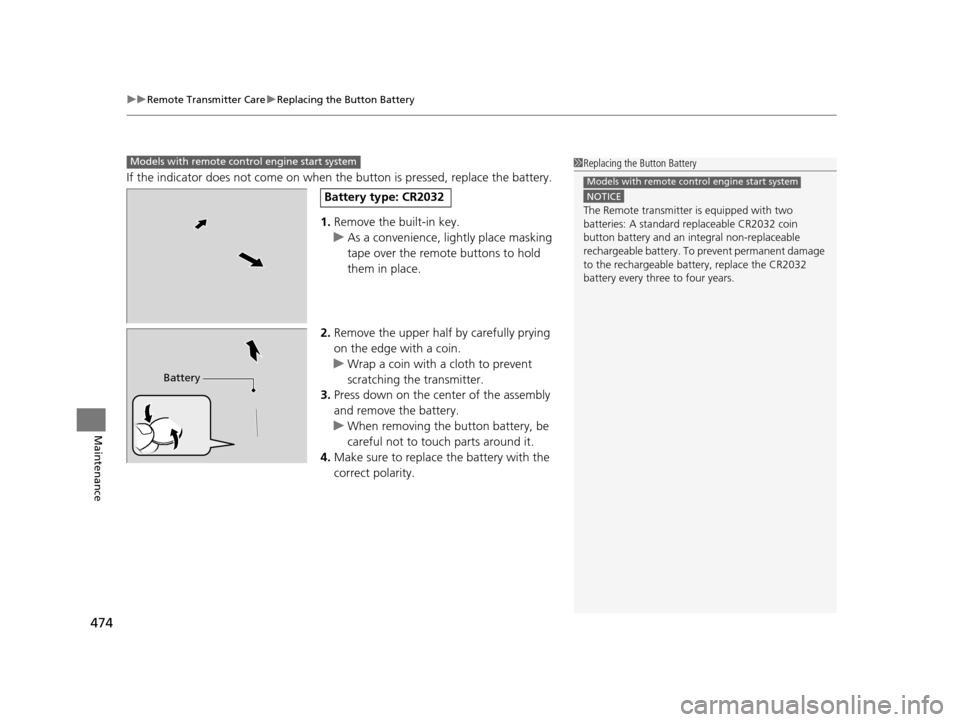 Acura TLX 2016 Service Manual uuRemote Transmitter Care uReplacing the Button Battery
474
Maintenance
If the indicator does not come on when the button is pressed, replace the battery.
1. Remove the built-in key.
u As a convenien Acura TLX 2016 Service Manual uuRemote Transmitter Care uReplacing the Button Battery
474
Maintenance
If the indicator does not come on when the button is pressed, replace the battery.
1. Remove the built-in key.
u As a convenien