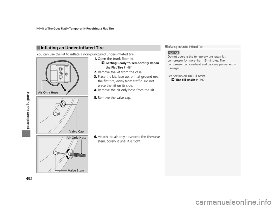 Acura TLX 2016  Owners Manual uuIf a Tire Goes Flat uTemporarily Repairing a Flat Tire
492
Handling the Unexpected
You can use the kit to inflate a  non-punctured under-inflated tire.
1.Open the trunk floor lid.
2 Getting Ready to