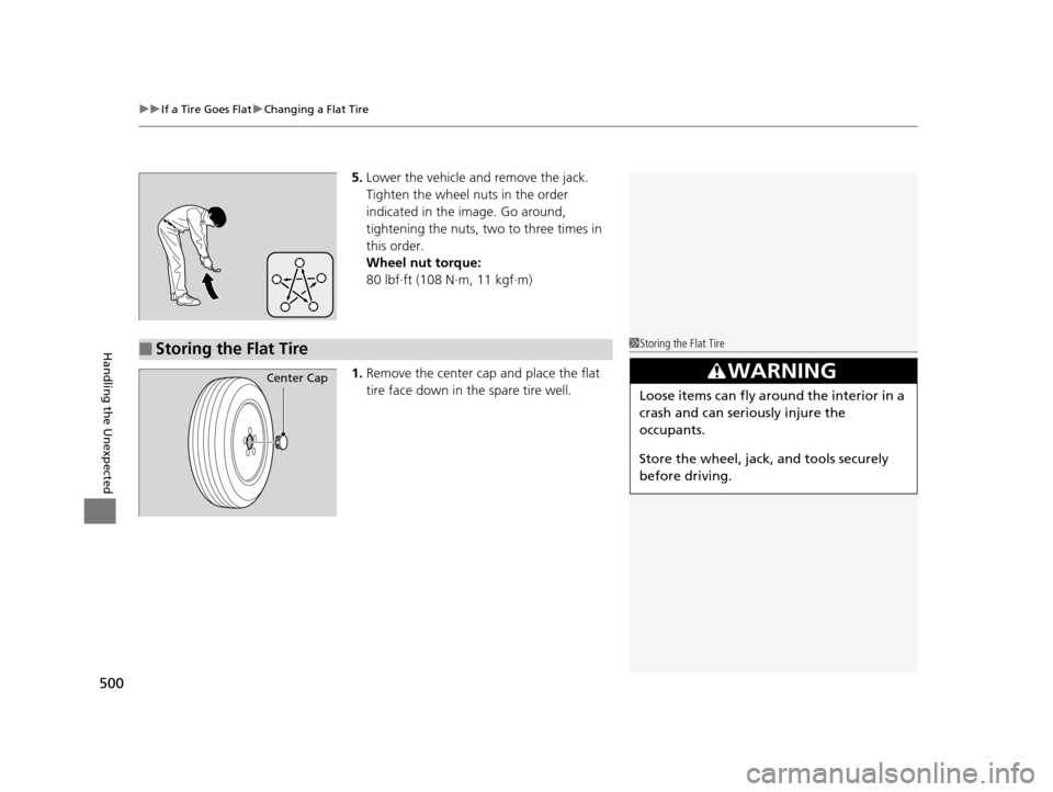 Acura TLX 2016 Owners Manual uuIf a Tire Goes Flat uChanging a Flat Tire
500
Handling the Unexpected
5. Lower the vehicle and remove the jack.
Tighten the wheel nuts in the order
indicated in the image. Go around,
tightening t Acura TLX 2016 Owners Manual uuIf a Tire Goes Flat uChanging a Flat Tire
500
Handling the Unexpected
5. Lower the vehicle and remove the jack.
Tighten the wheel nuts in the order
indicated in the image. Go around,
tightening t