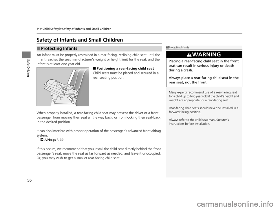 Acura TLX 2016  Owners Manual 56
uuChild Safety uSafety of Infants and Small Children
Safe Driving
Safety of Infants  and Small Children
An infant must be properly restrained in  a rear-facing, reclining child seat until the 
infa