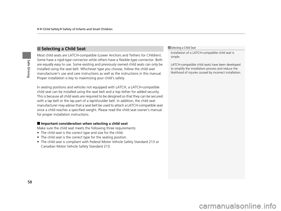 Acura TLX 2016  Owners Manual uuChild Safety uSafety of Infants and Small Children
58
Safe DrivingMost child seats are LATCH-compatible (L ower Anchors and Tethers for CHildren). 
Some have a rigid-type conn ector while others hav