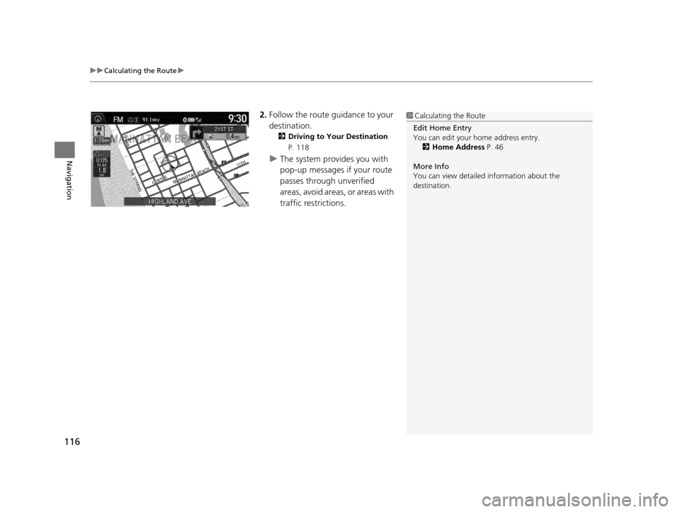Acura TLX 2016 Navigation Manual uuCalculating the Route u
116
Navigation
2.Follow the route guidance to your
destination.
2 Driving to Your Destination
P. 118
u The system provides you with
pop-up messages if your route
passes Acura TLX 2016 Navigation Manual uuCalculating the Route u
116
Navigation
2.Follow the route guidance to your
destination.
2 Driving to Your Destination
P. 118
u The system provides you with
pop-up messages if your route
passes