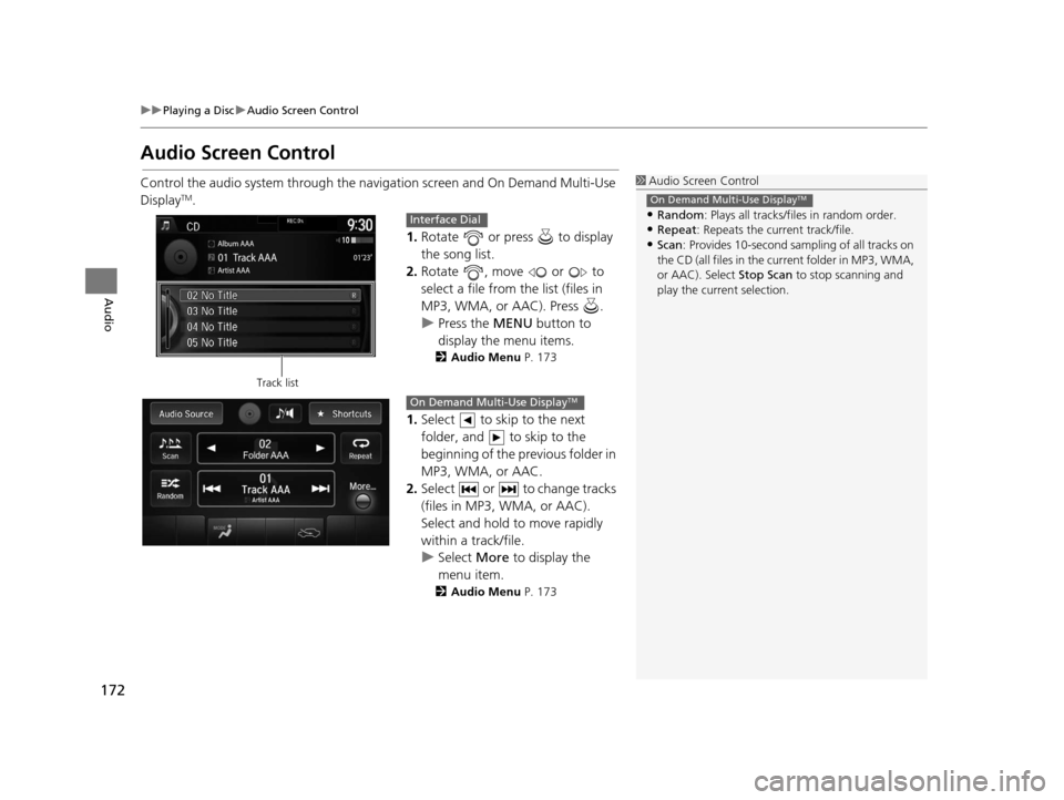 Acura TLX 2016 Navigation Manual 172
uuPlaying a Disc uAudio Screen Control
Audio
Audio Screen Control
Control the audio system through the navi gation screen and On Demand Multi-Use
DisplayTM.
1.Rotate or press to display
the Acura TLX 2016 Navigation Manual 172
uuPlaying a Disc uAudio Screen Control
Audio
Audio Screen Control
Control the audio system through the navi gation screen and On Demand Multi-Use
DisplayTM.
1.Rotate or press to display
the
