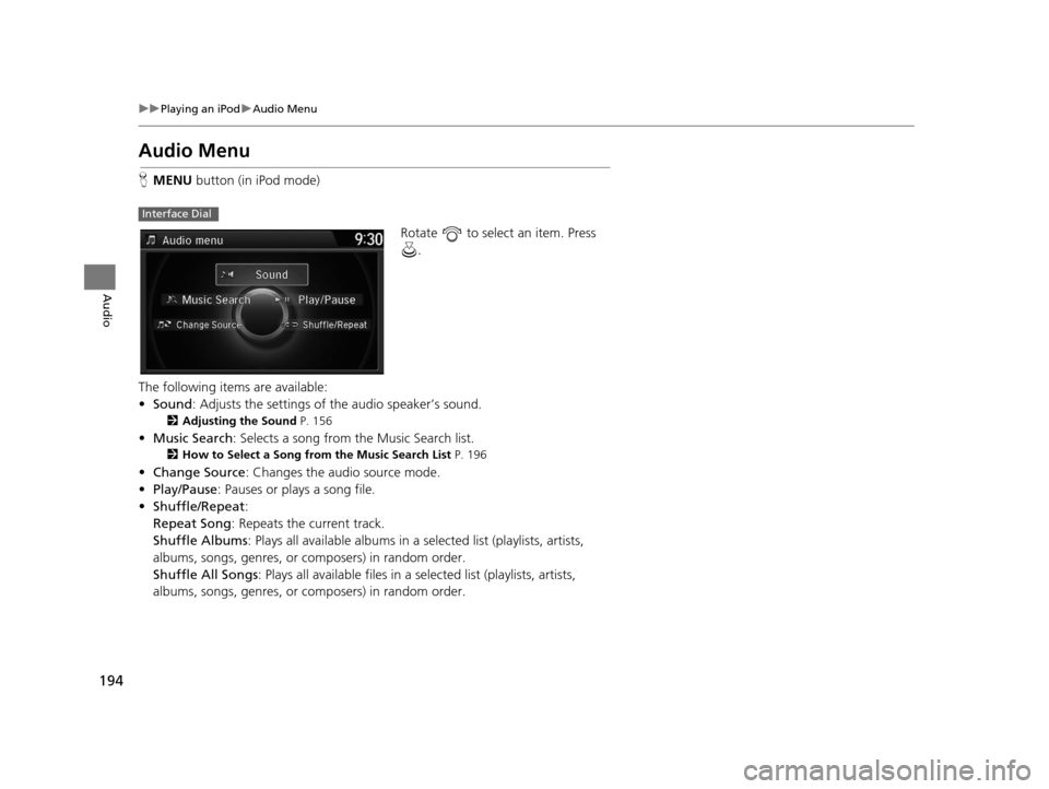 Acura TLX 2016 Navigation Manual 194
uuPlaying an iPod uAudio Menu
Audio
Audio Menu
H MENU button (in iPod mode)
Rotate to select an item. Press .
The following items are available:
• Sound : Adjusts the settings of the audio sp Acura TLX 2016 Navigation Manual 194
uuPlaying an iPod uAudio Menu
Audio
Audio Menu
H MENU button (in iPod mode)
Rotate to select an item. Press .
The following items are available:
• Sound : Adjusts the settings of the audio sp