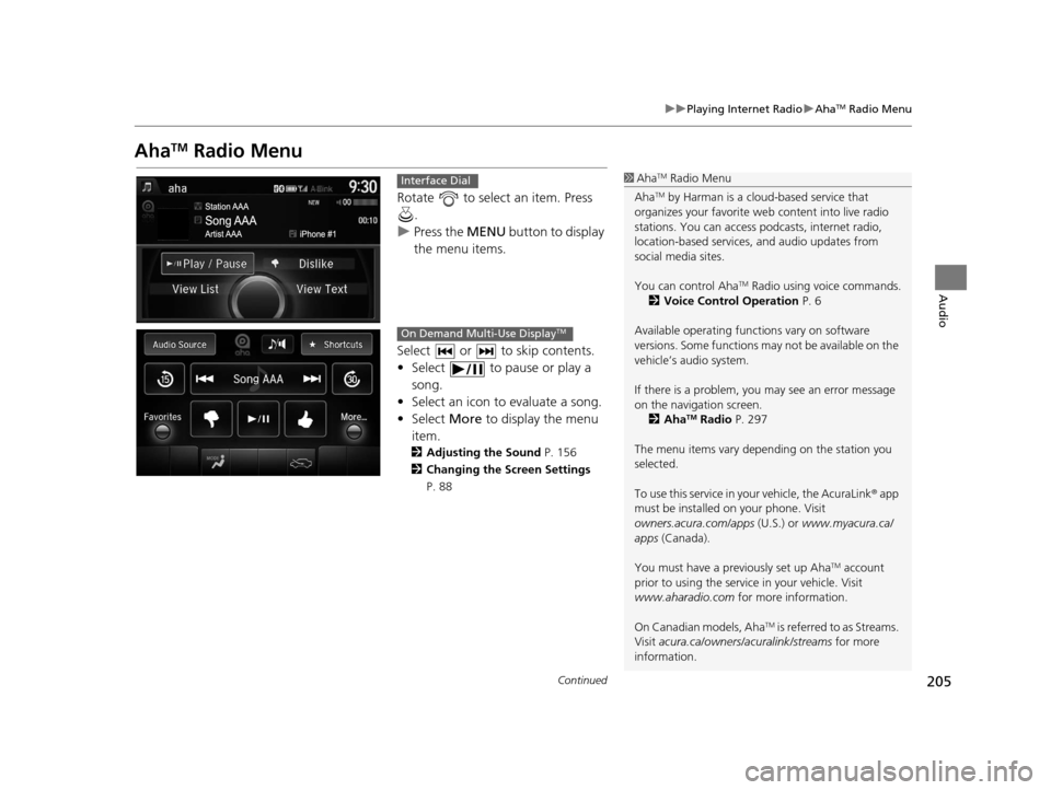 Acura TLX 2016 Navigation Manual 205
uuPlaying Internet Radio uAhaTM Radio Menu
Continued
Audio
AhaTM Radio Menu
Rotate to select an item. Press
.
u Press the MENU button to display
the menu items.
Select or to skip contents Acura TLX 2016 Navigation Manual 205
uuPlaying Internet Radio uAhaTM Radio Menu
Continued
Audio
AhaTM Radio Menu
Rotate to select an item. Press
.
u Press the MENU button to display
the menu items.
Select or to skip contents