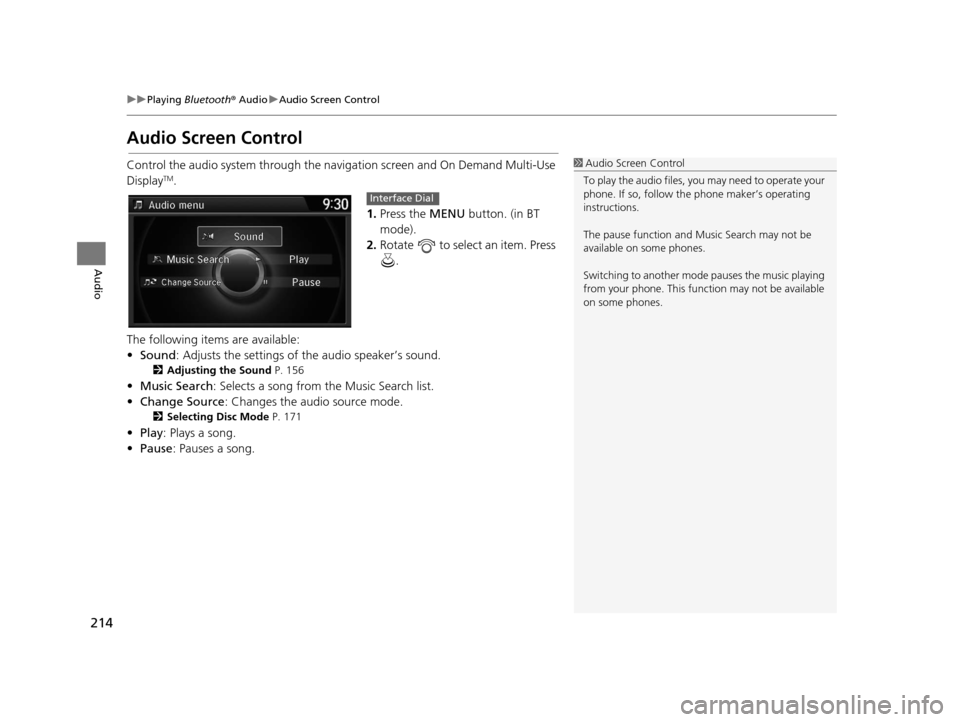 Acura TLX 2016 Navigation Manual 214
uuPlaying Bluetooth ® Audio uAudio Screen Control
Audio
Audio Screen Control
Control the audio system through the navi gation screen and On Demand Multi-Use
DisplayTM.
1.Press the MENU button. Acura TLX 2016 Navigation Manual 214
uuPlaying Bluetooth ® Audio uAudio Screen Control
Audio
Audio Screen Control
Control the audio system through the navi gation screen and On Demand Multi-Use
DisplayTM.
1.Press the MENU button.