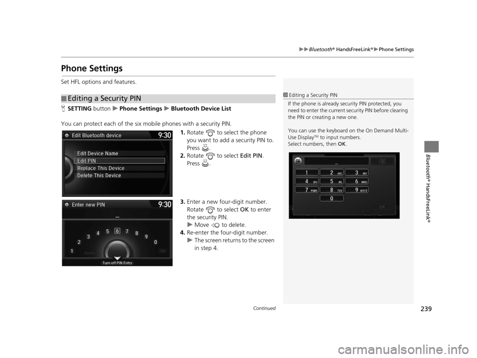 Acura TLX 2016  Navigation Manual 239
uuBluetooth ® HandsFreeLink ®u Phone Settings
Continued
Bluetooth ® HandsFreeLink ®
Phone Settings
Set HFL options and features.
HSETTING  buttonuPhone Settings uBluetooth Device List
You can 